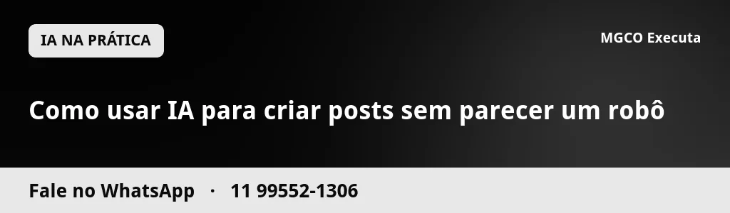 Como usar IA para criar posts sem parecer um robô