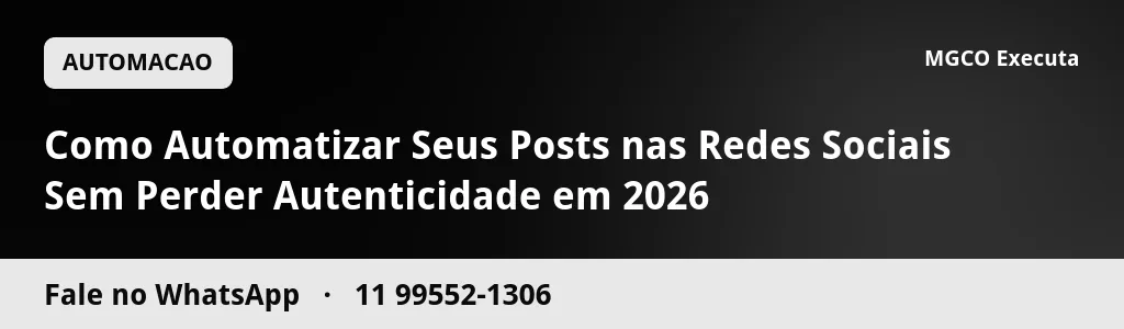 Como Automatizar Seus Posts nas Redes Sociais Sem Perder Autenticidade em 2026