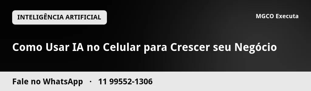 Como Usar IA no Celular para Crescer seu Negócio