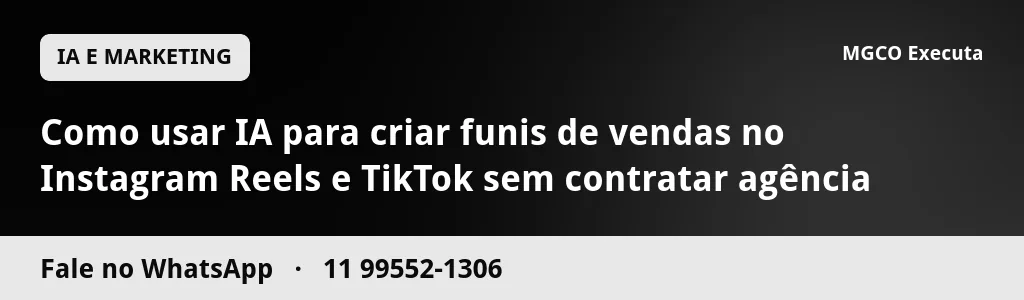 Como usar IA para criar funis de vendas no Instagram Reels e TikTok sem contratar agência