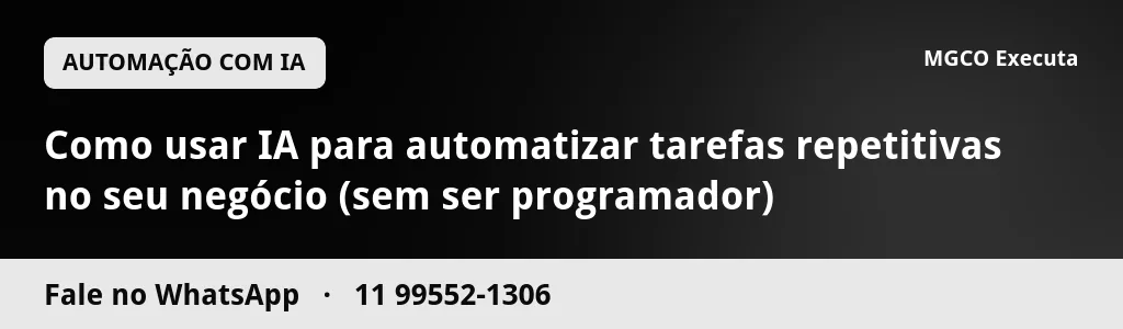 Como usar IA para automatizar tarefas repetitivas no seu negócio (sem ser programador)