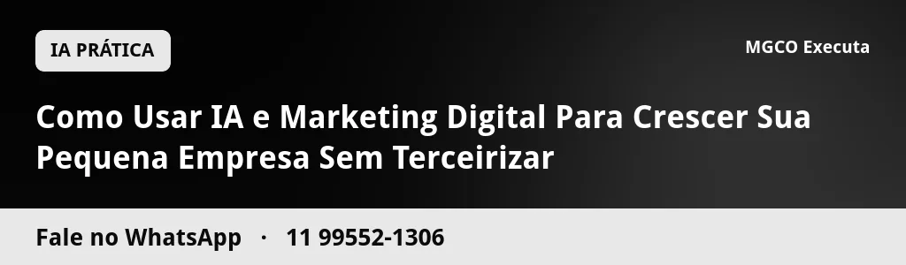 Como Usar IA e Marketing Digital Para Crescer Sua Pequena Empresa Sem Terceirizar