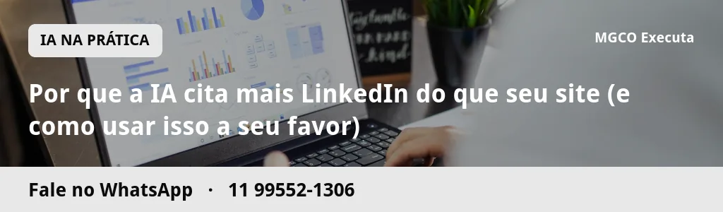 Por que a IA cita mais LinkedIn do que seu site (e como usar isso a seu favor)